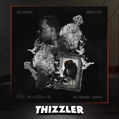 Chippass - NhT Yang Mob (Prod. The Mekanix) [Thizzler.com Exclusive]