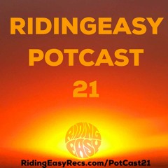 RidingEasy Potcast #21
