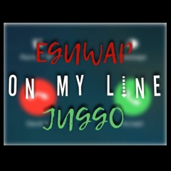 E-guwap x Juggo - On My Line