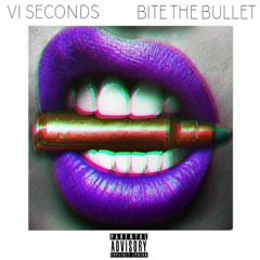 VI Seconds - Bite The Bullet
