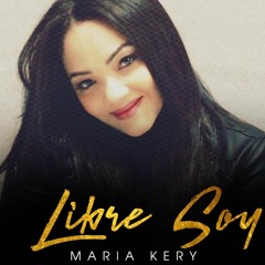 MARIA KERY - LIBRE SOY