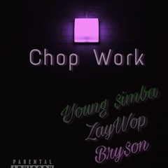 "Chop Work" Ft. ZayWop & Young $imba