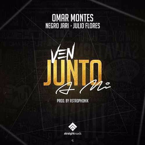 Omar Montes Ft. Negro Jari, Julio Flores - Ven Junto A Mi (Jose Tena Extended Rumbaton)