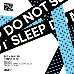 Sean Miller - Nature Of Things (Original Mix) /// Do Not Sleep