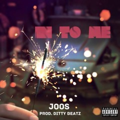 Joos - In To me (Prod. Ditty Beatz)