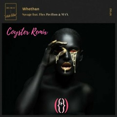 Whethan - Savage (Coyster Remix)