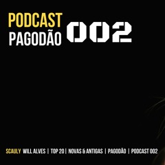 PAGODÃO "ANTIGOS & NOVAS" (PODCAST P. 002)