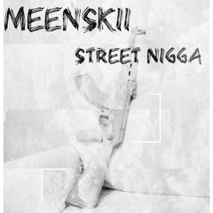 Meenskii - Street nigga