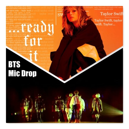 READY FOR MIC DROP _ BTS - Taylor Swift - Steve Aoki & Desiigner