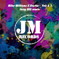 Mike williams X Dastic - You & I ( Jerry Hill remix )