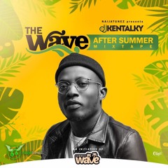 The Wave After Summer Mix (Vol. 1) || Hosted By DJ Kentalky