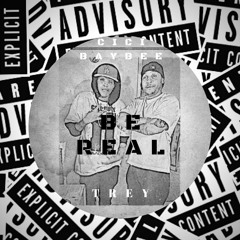 Be Real Ft. Trey