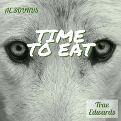 Trae Edwards ft Benji Hobbs - Time to Eat (prod by Kenneth English)