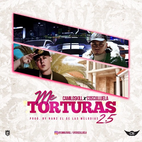 Cosculluela & Camiloskill – Me Torturas 2.5 Prod By Nan2 El Maestro De Las Melodias