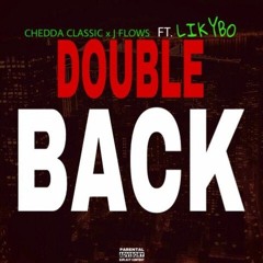 Boss Mentality (Chedda Classic) - "Double Back" Ft. J Flows, Likybo