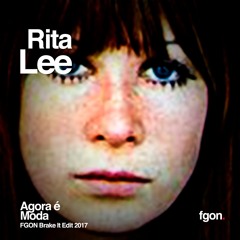 Rita Lee - Agora é Moda (FGON Brake It Edit 2017)
