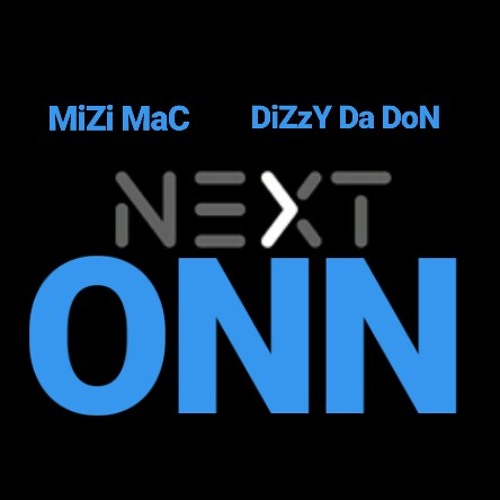 MiZi MaC Ft DiZzY Da DoN - Next Onn