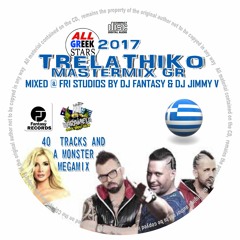 TRELLATHIKO MASTERMIX GR 2017 INCLUDING MEGAMIX Mixed @ FRi By Dj Fantasy & Dj Jimmy V