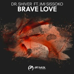 Dr. Shiver Ft Jmi Sissoko - Brave Love(Tomoji Remix)