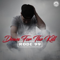 Down For The Kill - Rode 99 (Prod. La Clique Du Parc)