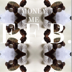 F . F . B .  (FINESSIN' FLEXIN' BALLIN')