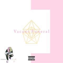 'Vacant Funeral' Prod. RXVB
