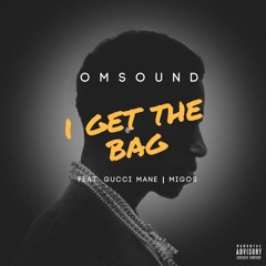 I Get The Bag (Feat. Gucci Mane, Migos)
