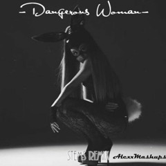Dangerous Woman Stem Remix by AlexxMashups