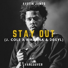 AUSTIN JAMES - Stay Out (J.Cole X 20syl)