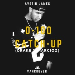 AUSTIN JAMES - 0-100 Catch Up (Drake X Marcioz)