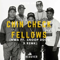 AUSTIN JAMES - Chin Check Fellows (NWA feat. Snoop Dogg X Remk)