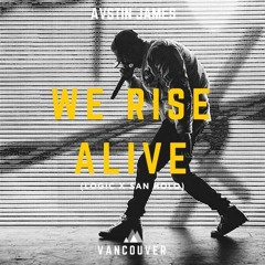 AUSTIN JAMES - We Rise Alive (Logic X San Holo)
