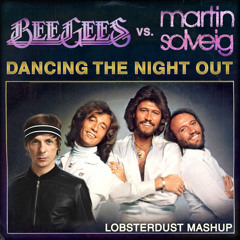 Lobsterdust - Dancing The Night Out (Bee Gees vs. Martin Solveig)