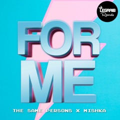 The Same Persons & Mishka - For Me