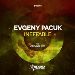 Evgeny Pacuk - Ineffable (Original Mix) *OUT NOW*