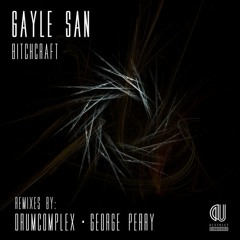 Gayle San - Bitchcraft (George Perry Remix)