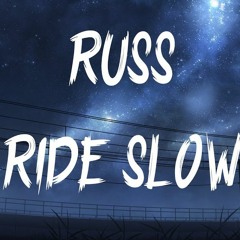 Ride Slower- Russ (Revamp)