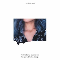 Galana Ganga (ගලන ගඟ )x Bo Sedkid Remix