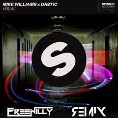 Mike Williams X Dastic - You & I [Willy Remix] FREE DL