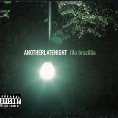 565 - Another Late Night: Fila Brazillia (2001)