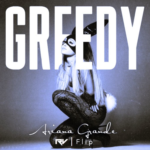 Stream Ariana Grande - Greedy [RV Flip] by ℝ𝕍 | Listen online for free on  SoundCloud