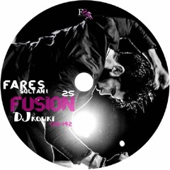 Fusion vol 25 ( FARES SOLTANI by DJ kouki)