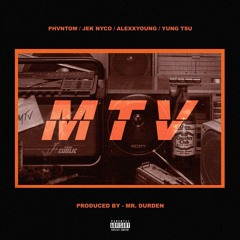 MTV Feat. Jek Nyco, AlexxYoung, & Yung Tsu (Prod.Mr.Durden)