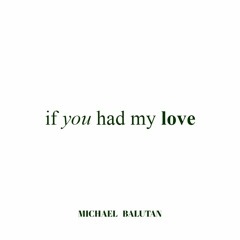 MICHAEL BALUTAN - IF YOU HAD MY LOVE