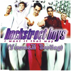Backstreet Boys - I Want It That Way (YounesZ Bootleg)