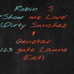 Robin S - Show me Love (Dirty Sunchez & Genztar 123 gute Laune Edit)