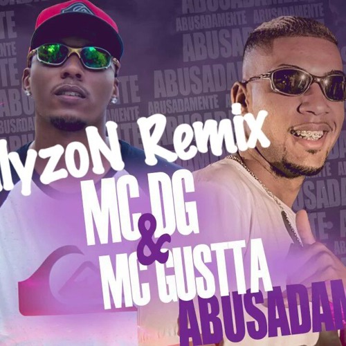MC Gustta & MC DG - Abusadamente (CruellyzoN Bootleg)