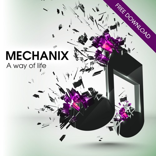 Mechanix - A Way Of Life ((Unreleased)FREE DOWNLOAD!!!HAPPY NEW YEAR GIFT