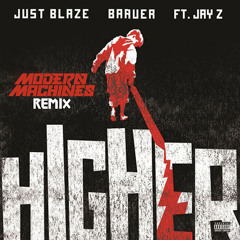 Higher feat. JAY-Z (Modern Machines Remix)