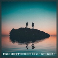 R3hab  Khrebto - You Could Be (Breathe Carolina Remix)